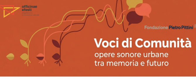 Progetto Voci di Comunità di Officinae Efesti finanziato da Fondazione Pittini